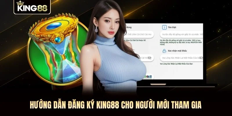 Hướng dẫn đăng ký KING88 cho người mới tham gia Hướng dẫn đăng ký KING88 cho người mới tham gia